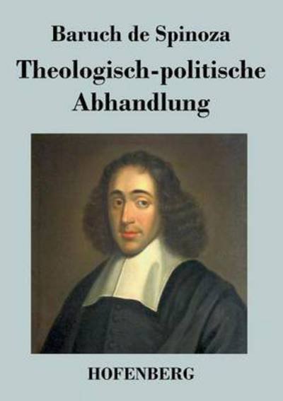 Cover for Baruch De Spinoza · Theologisch-politische Abhandlung (Paperback Book) (2016)