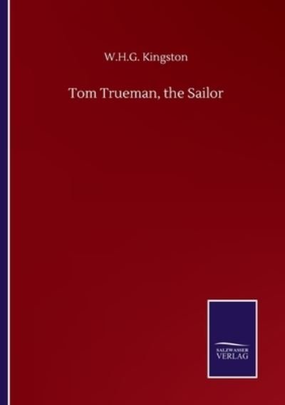 Cover for W H G Kingston · Tom Trueman, the Sailor (Paperback Book) (2020)