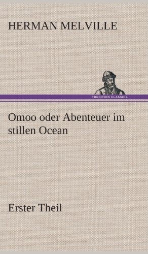 Omoo Oder Abenteuer Im Stillen Ocean - Herman Melville - Kirjat - TREDITION CLASSICS - 9783849535803 - torstai 7. maaliskuuta 2013