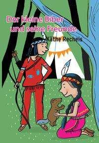 Cover for Recheis · Der kleine Biber und seine Freu (Bog)