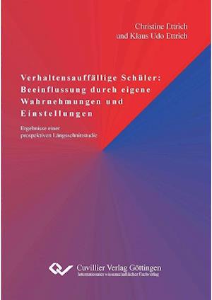 Cover for Christine / Ettrich Ettrich · Verhaltensauffällige Schüler: Beeinflussung durch eigene Wahrnehmungen und Einstellungen - Ergebnisse einer prospektiven Längsschnittstudie (Paperback Book) (2011)