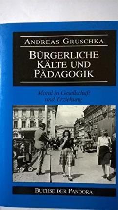 Cover for Andreas Gruschka · Bu?rgerliche Ka?lte und Pa?dagogik (N/A) (1994)