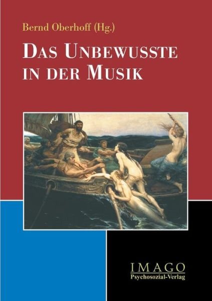 Cover for Bernd Oberhoff · Das Unbewusste in Der Musik (Imago (Series) (Giessen, Hesse, Germany)) (Taschenbuch) [German edition] (2002)