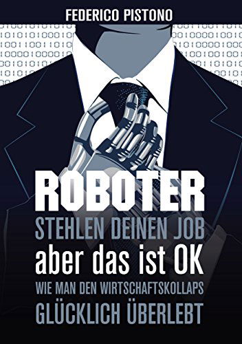 Cover for Federico Pistono · Roboter Stehlen Deinen Job, Aber Das Ist Ok (Paperback Book) [German edition] (2015)