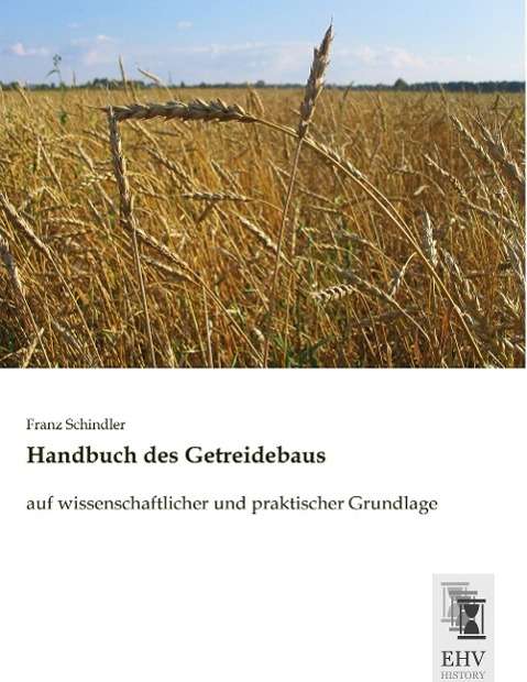 Cover for Schindler · Handbuch des Getreidebaus (Book)