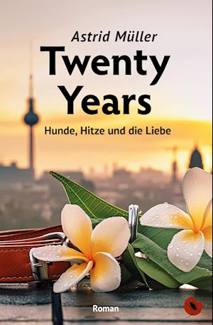 Twenty Years – Hunde, Hitze und die Liebe - Astrid Müller - Książki - Periplaneta - 9783959962803 - 20 czerwca 2024