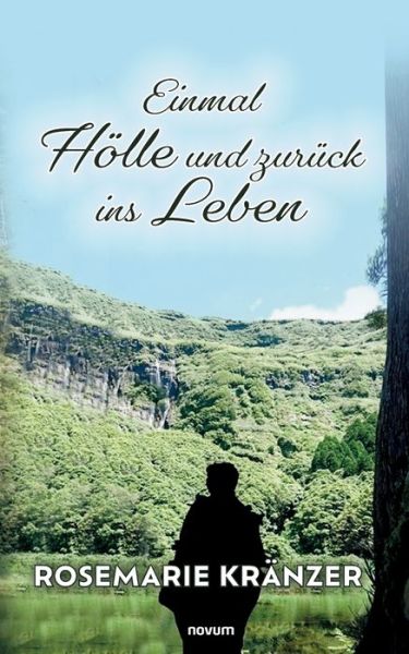 Cover for Rosemarie Kränzer · Einmal Hölle und zurück ins Leben (Bog) (2023)