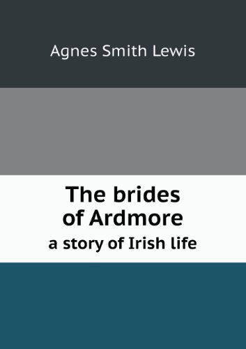 Cover for Agnes Smith Lewis · The Brides of Ardmore a Story of Irish Life (Paperback Book) (2013)