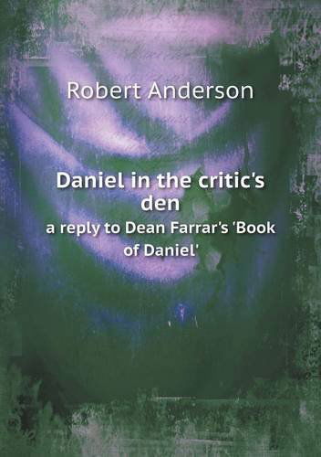 Cover for Robert Anderson · Daniel in the Critic's den a Reply to Dean Farrar's 'book of Daniel' (Paperback Book) (2013)