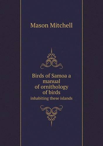 Cover for Mason Mitchell · Birds of Samoa a Manual of Ornithology of Birds Inhabiting These Islands (Paperback Book) (2013)