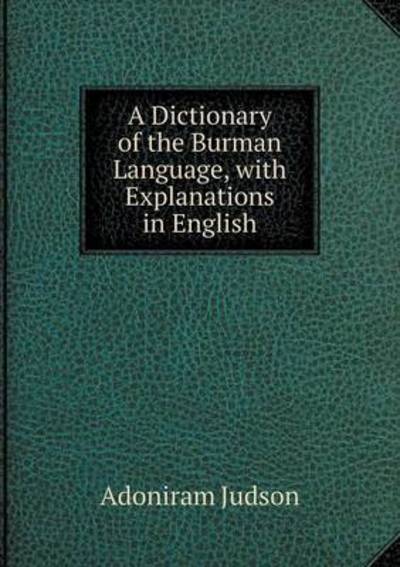 Cover for Adoniram Judson · A Dictionary of the Burman Language, with Explanations in English (Paperback Book) (2014)