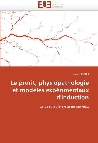 Cover for Romy Epiard · Le Prurit, Physiopathologie et Modèles Expérimentaux D'induction: La Peau et Le Système Nerveux (Paperback Book) [French edition] (2018)