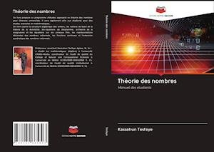Théorie des nombres - Tesfaye - Books -  - 9786202665803 - 