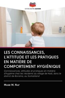 Cover for Muse M Nur · Les Connaissances, l'Attitude Et Les Pratiques En Matiere de Comportement Hygienique (Pocketbok) (2020)
