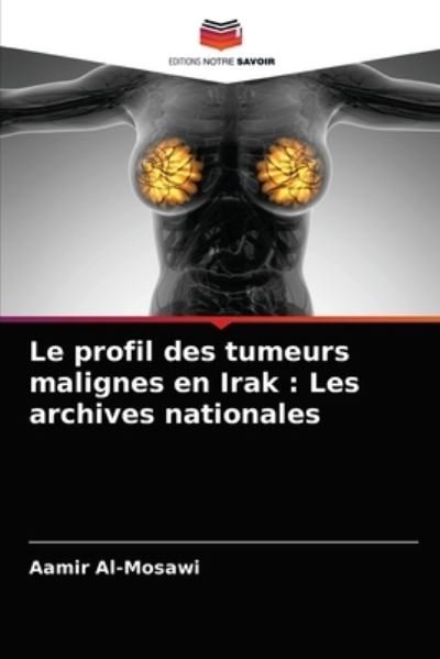 Cover for Aamir Al-Mosawi · Le profil des tumeurs malignes en Irak (Pocketbok) (2021)