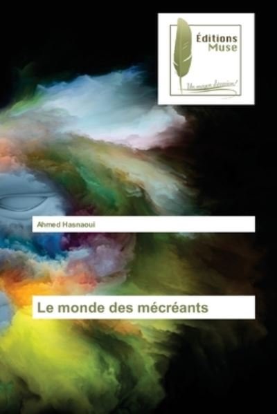 Cover for Ahmed Hasnaoui · Le monde des mcrants (Taschenbuch) (2021)