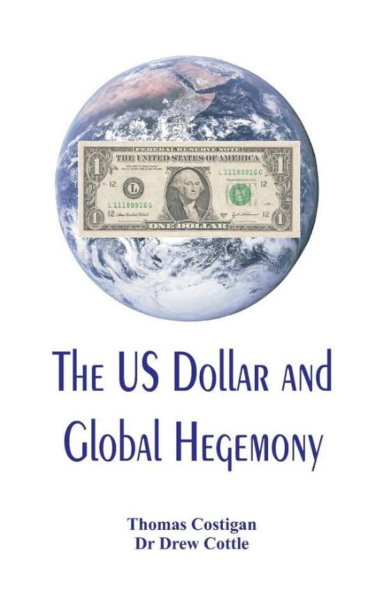 Cover for Drew Cottle · The US Dollar and Global Hegemony (Pocketbok) (2019)