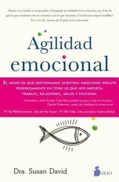 Cover for Susan David · Agilidad Emocional. Rompe Tus Bloqueos Abraza El Cambio Y Triunfa en El Trabajo Y La Vida (Paperback Book) (2018)
