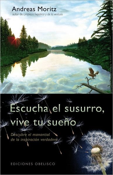 Cover for Andreas Moritz · Escucha El Susurro, Vive Tu Sueno (Taschenbuch) [Spanish, Tra edition] (2012)