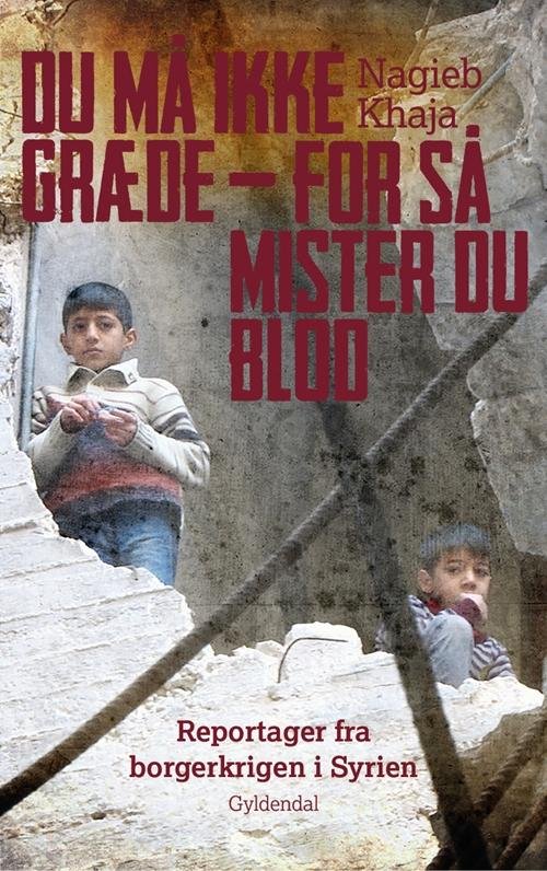 Cover for Nagieb Khaja · Du må ikke græde - for så mister du blod (Heftet bok) [1. utgave] (2017)
