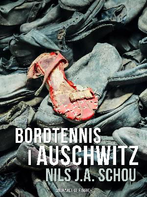 Cover for Nils Schou · Bordtennis i Auschwitz (Sewn Spine Book) [1st edition] (2018)