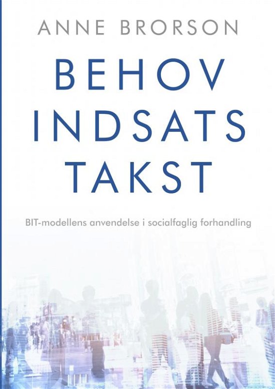 Cover for Anne  Brorson · Behov, Indsats, Takst (Paperback Bog) (2019)