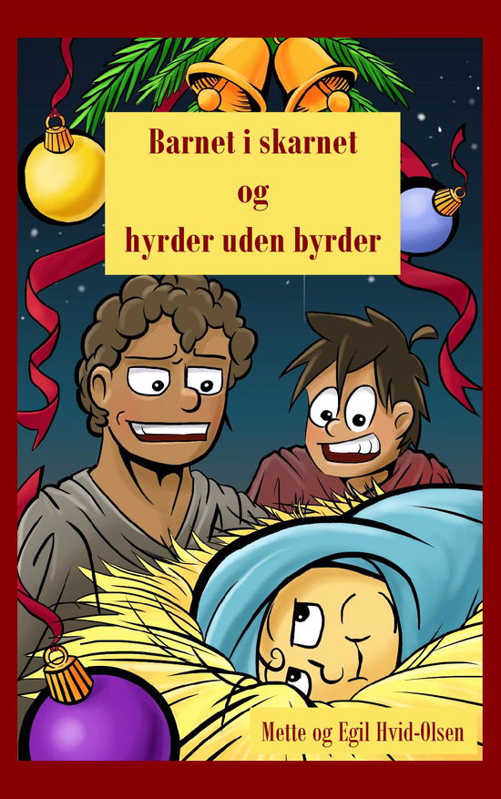 Barnet i skarnet og hyrder uden byrder - Mette og Egil Hvid-Olsen - Böcker - Saxo Publish - 9788740952803 - 9 november 2018