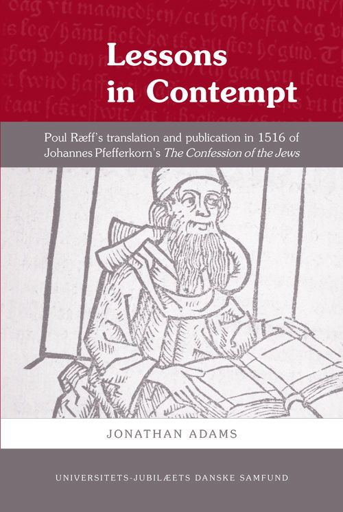 Cover for Jonathan Adams · Lessons in Contempt: Poul Ræffs Translation &amp; Publication in 1516 of Johannes Pfefferkorns The Confession of the Jews (Hardcover Book) [1e uitgave] (2013)