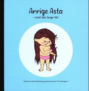 Cover for Lærke Mørkeberg · Arrige Asta - med det lange hår (Bound Book) [1er édition] (2020)