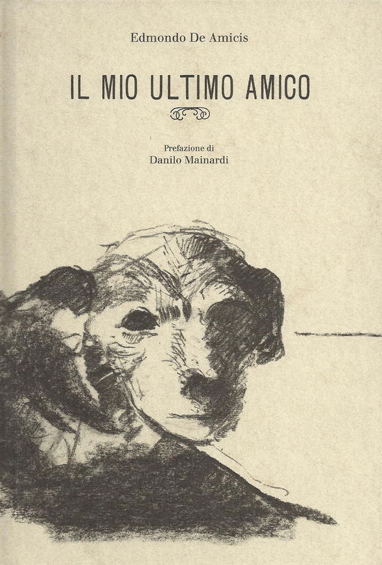 Cover for Edmondo De Amicis · Il Mio Ultimo Amico. Ediz. In Facsimile (Book)