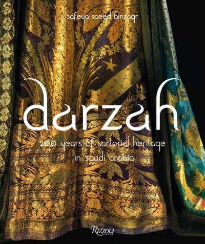 Safeya Binzagr  · Darzah: 200 Years of Sartorial Heritage in Saudi Arabia (Hardcover Book) (2024)