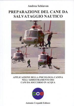 Cover for Andrea Schiavon · Preparazione Del Cane Da Salvataggio Nautico. Applicazione Della Psicologia Canina Nell'addestramento Dei Cani Da Soccorso In Acqua (Book)