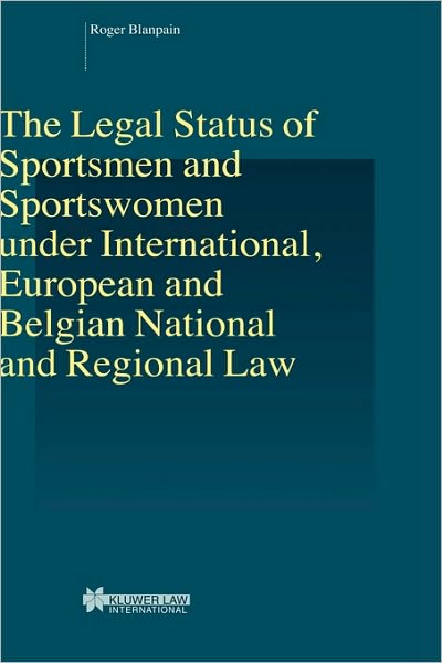 Cover for Roger Blanpain · The Legal Status of Sportsmen and Sportswomen under International, European and Belgian National and Regional Law - Studies in Employment and Social Policy Set (Hardcover Book) (2002)