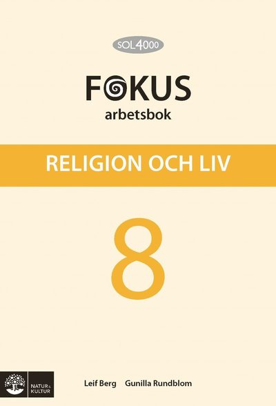 SOL 4000: SOL 4000 Religion och liv 8 Fokus Arbetsbok - Gunilla Rundblom - Livres - Natur & Kultur Läromedel - 9789127422803 - 1 septembre 2012