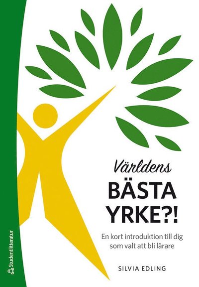 Cover for Silvia Edling · Världens bästa yrke?! - En kort introduktion till dig som valt att bli lärare (Book) (2021)