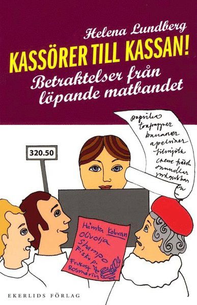 Cover for Helena Lundberg · Kassörer till kassan : betraktelser från löpande matbandet (Book) (2011)