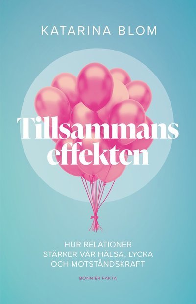 Cover for Katarina Blom · Tillsammans-effekten : hur relationer stärker vår hälsa, lycka och motstånd (Landkarten) (2021)