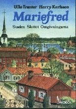 Mariefred : staden, slottet, omgivningarna - Ulla Trenter - Książki - Axplock - 9789186436803 - 1 kwietnia 2002