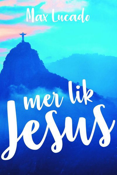 Cover for Max Lucado · Mer lik Jesus (Bok) (2018)