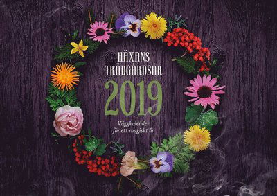 Cover for Hella Nathorst-Böös · Häxans trädgårdsår 2019 : väggkalender för ett magiskt år (N/A) (2018)