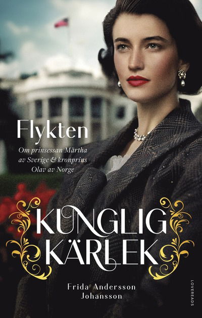 Cover for Frida Andersson Johansson · Flykten : Om prinsessan Märtha av Sverige &amp; kronprins Olav av Norge (Hardcover Book) (2025)