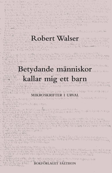 Cover for Robert Walser · Betydande människor kallar mig ett barn : mikroskrifter i urval (Bog) (2019)