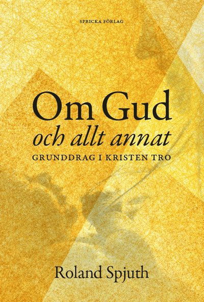 Cover for Roland Spjuth · Om Gud och allt annat : grunddrag i kristen tro (Hardcover Book) (2020)