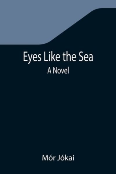 Eyes Like the Sea - Mor Jokai - Kirjat - Alpha Edition - 9789355391803 - maanantai 22. marraskuuta 2021