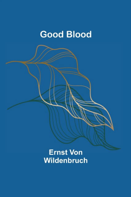 Cover for Ernst Von Wildenbruch · Good Blood (Paperback Book) (2022)