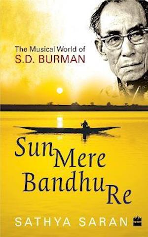 Cover for Sathya Saran · Sun Mere Bandhu Re: The Musical World of SD Burman (Paperback Book) (2023)