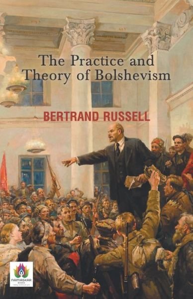 The Practice and Theory of Bolshevism - Bertrand Russell - Livros - Repro Books Limited - 9789392554803 - 6 de janeiro de 2022