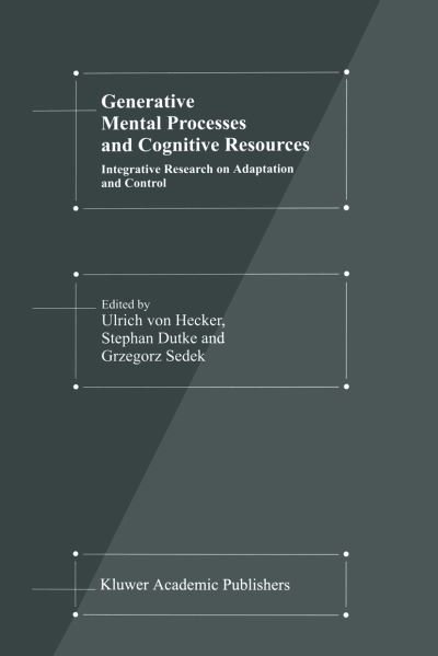 Cover for U Von Hecker · Generative Mental Processes and Cognitive Resources: Integrative Research on Adaptation and Control (Paperback Book) [Softcover reprint of the original 1st ed. 2000 edition] (2012)