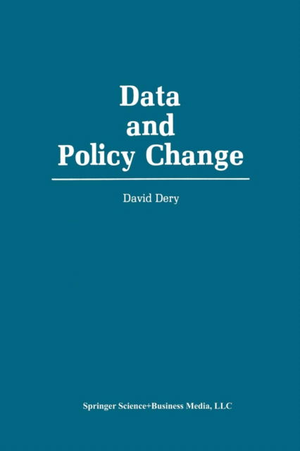 David Dery · Data and Policy Change: The Fragility of Data in the Policy Context (Paperback Book) [Softcover reprint of the original 1st ed. 1990 edition] (2013)