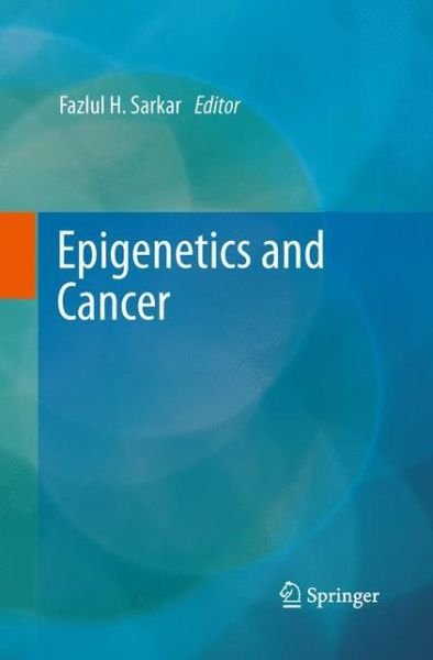 Cover for Fazlul H Sarkar · Epigenetics and Cancer (Taschenbuch) [Softcover reprint of the original 1st ed. 2013 edition] (2015)